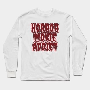 Horror Movie Addict Long Sleeve T-Shirt